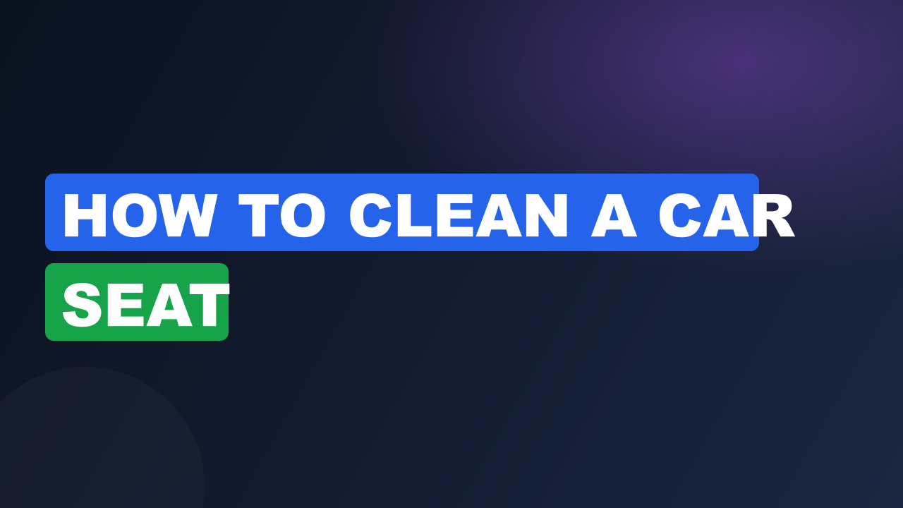 How to clean a car seat