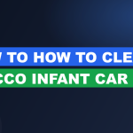 How to How to Clean a Chicco Infant Car Seat