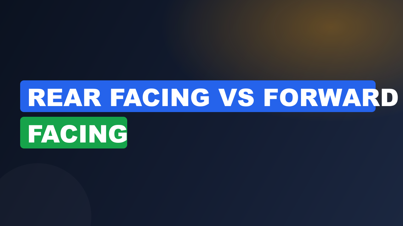 Rear facing vs forward facing