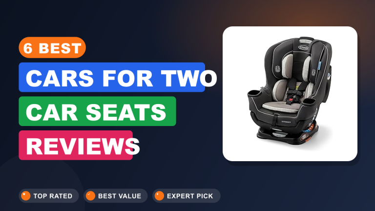 6 Best Cars for Two Car Seats​ Reviews