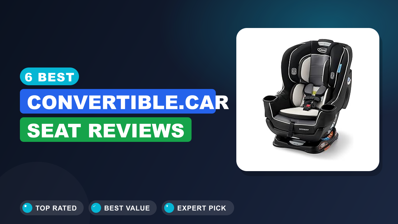 6 Best Convertible.car Seat​ Reviews