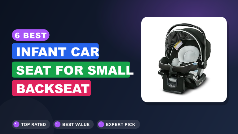 6 Best Infant Car Seat for Small Backseat​ Reviews