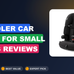 6 Best Toddler Car Seat for Small Cars​ Reviews