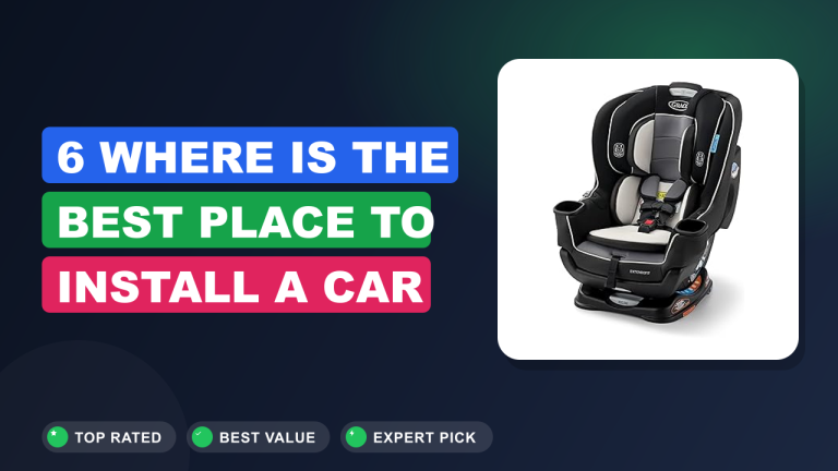 6 Where Is the Best Place to Install a Car Seat​ Reviews