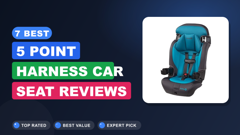 7 Best 5 Point Harness Car Seat​ Reviews