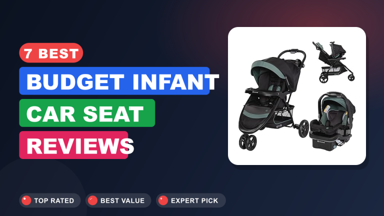 7 Best Budget Infant Car Seat​ Reviews