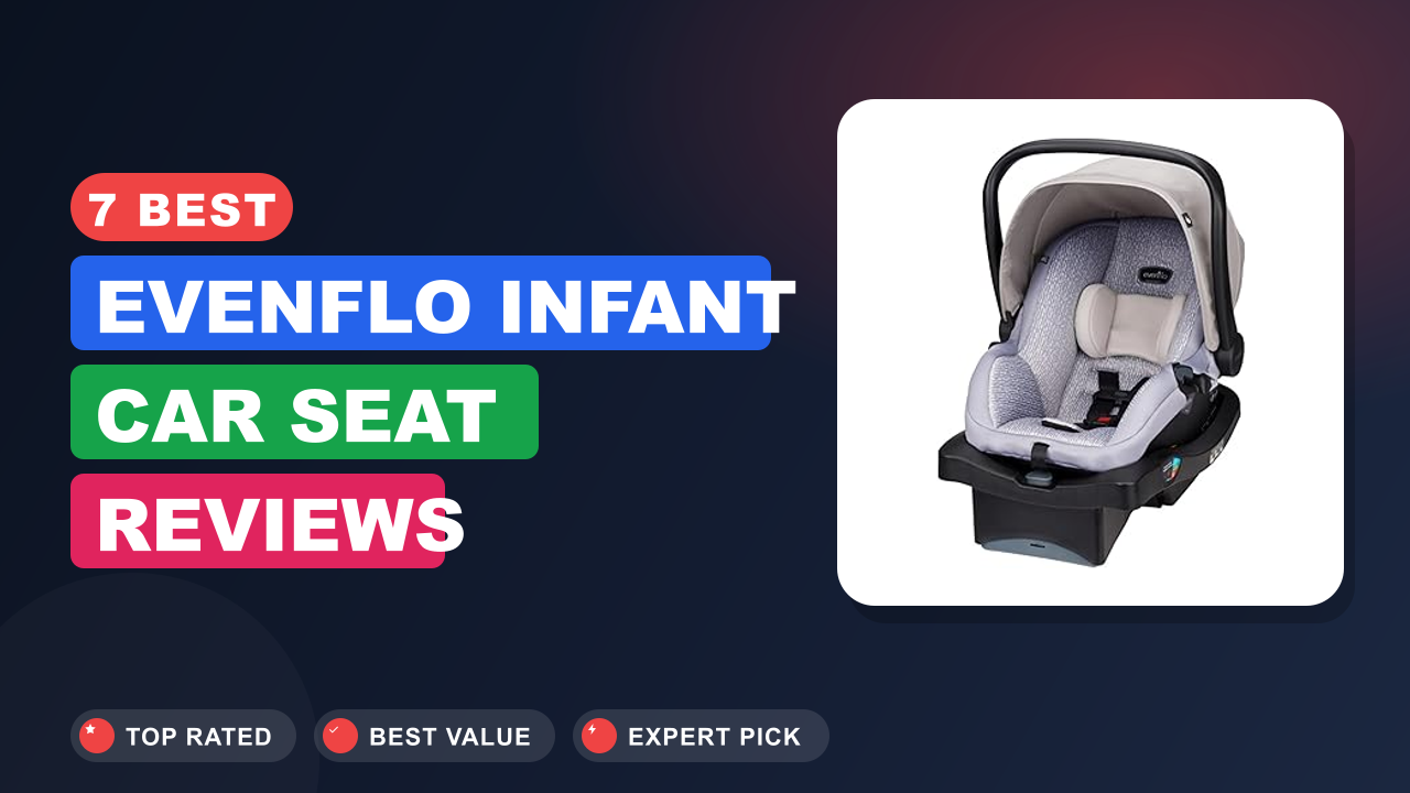 7 Best Evenflo Infant Car Seat​ Reviews