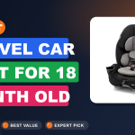7 Best Travel Car Seat for 18 Month Old​ Reviews