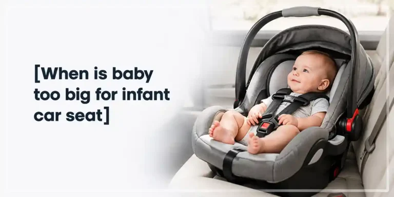 When Is Baby Too Big for Infant Car Seat?